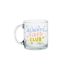 Load image into Gallery viewer, Always Tired Glass Mug
