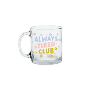 Always Tired Glass Mug available at Bench Home