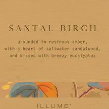 Load image into Gallery viewer, Text description of Santal Birch fragrance on a beige background with &#39;ILLUME&#39; branding.