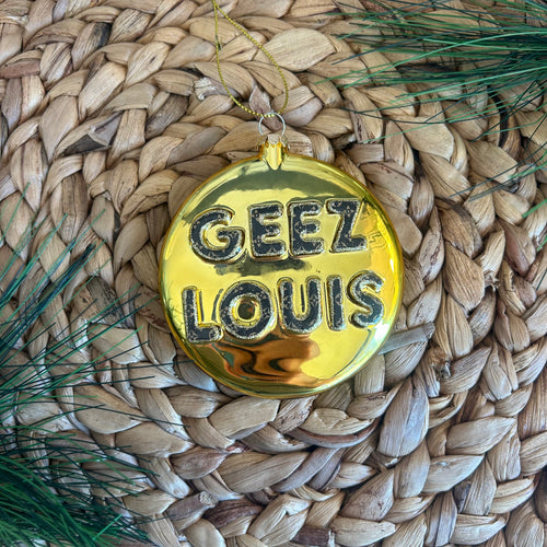 Geez Louis Ornament