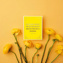 Load image into Gallery viewer, Birthday Banana Card, yellow greeting card with gold foil Betty White quote message and decorative border details, displayed with long-stem yellow flowers against a golden yellow background. 